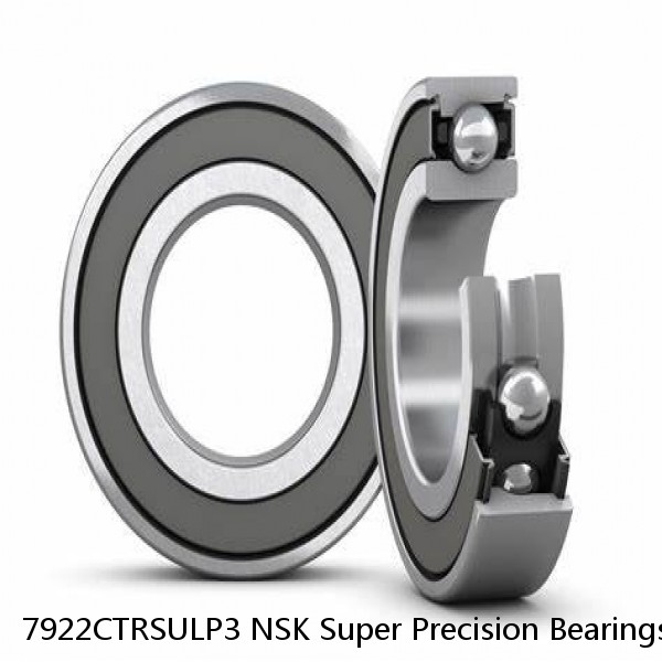 7922CTRSULP3 NSK Super Precision Bearings